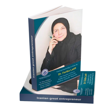 Entrepreneurship as done by Dr. Fariba Latifi: The Founder of Fara Publications and Gozide Modiriat Monthly Magazine
