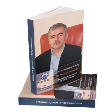 Entrepreneurship as done by Dr. Masoud Etemadian: One of the Founders of MOHEB Hospitals