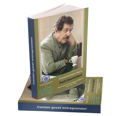 Entrepreneurship as done by Hadi Ghanimifard: The Founder of Iran Home of Industry, Mine and Trade